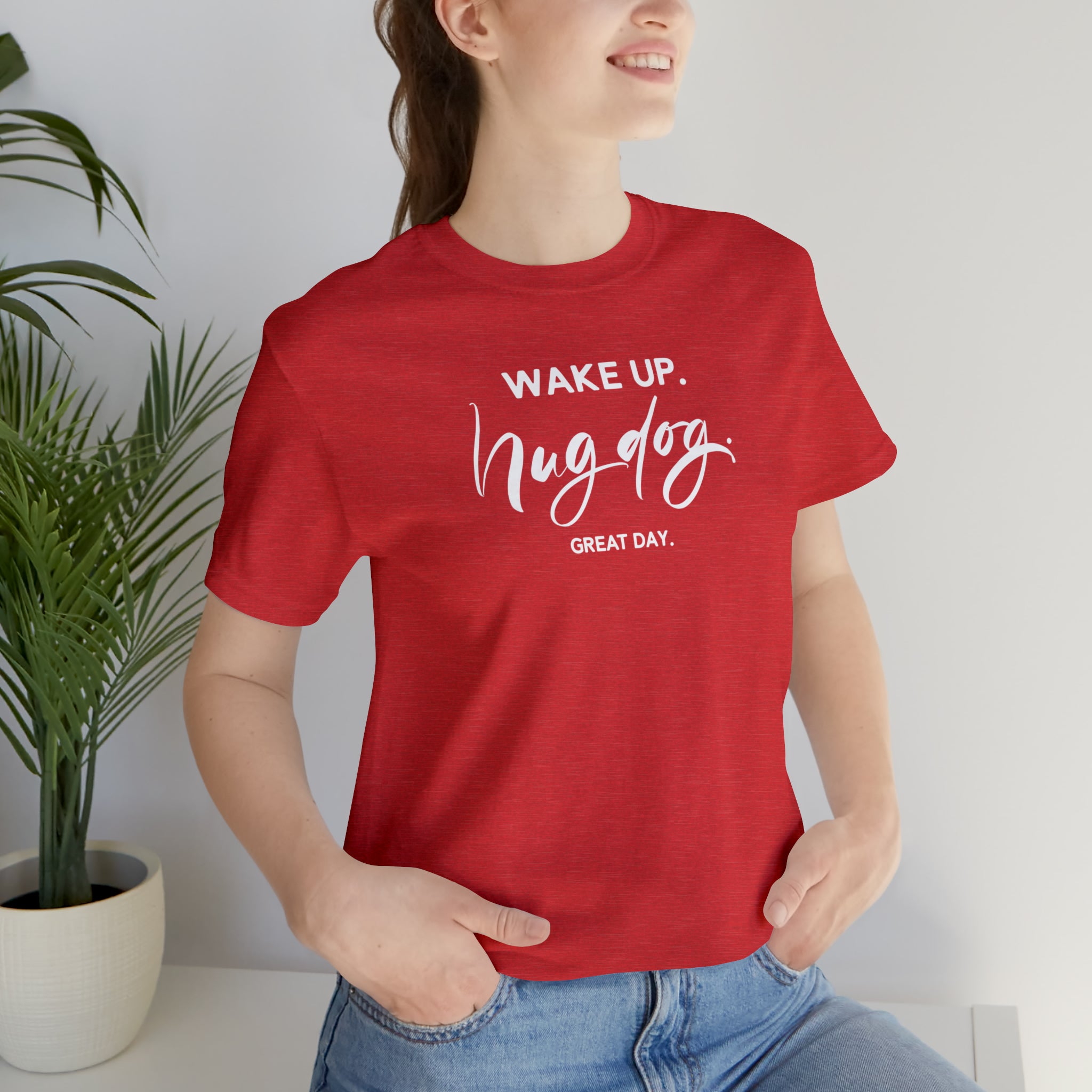 Wake Up, Hug Dog, and Have a Great Day with this Shirt