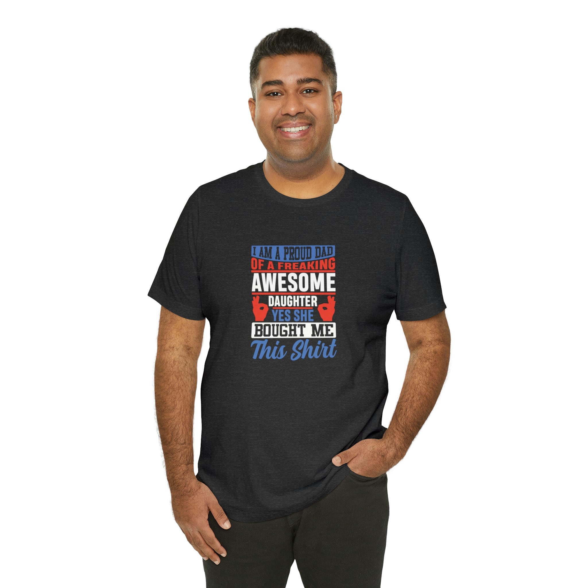 Celebrate Father's Day with the Proud Dad Of A Freaking Awesome Daughter Shirt